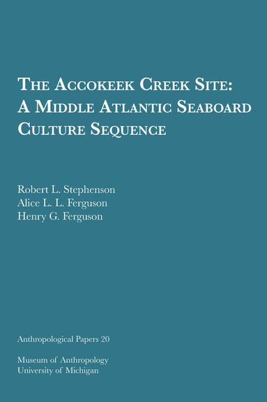 Robert L. Stephenson, Alice L. L. Ferguson, Henry G. Ferguson - Accokeek Creek Site: A Middle Atlantic Seaboard Culture Sequence, Häftad