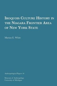 bokomslag Iroquois Culture History in the Niagara Frontier Area of New York State