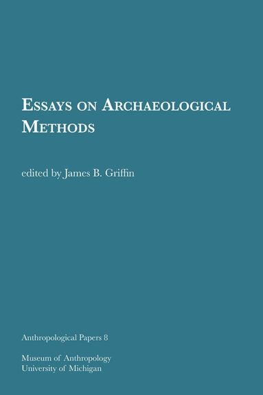 James B. Griffin - Essays on Archaeological Methods, Häftad