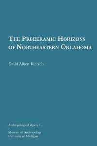 bokomslag Preceramic Horizons Of Northeastern Oklahoma Volume 6