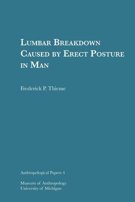Frederick P. Thieme - Lumbar Breakdown Caused by Erect Posture in Man, Häftad