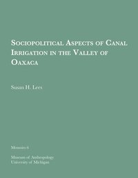 bokomslag Sociopolitical Aspects of Canal Irrigation in the Valley of Oaxaca