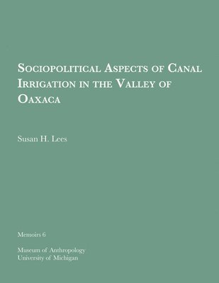 Sociopolitical Aspects of Canal Irrigation in the Valley of Oaxaca 1