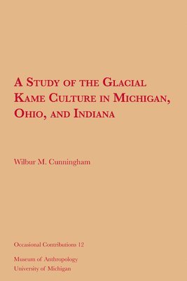 bokomslag A Study of the Glacial Kame Culture in Michigan, Ohio, and Indiana