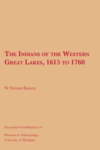 bokomslag The Indians of the Western Great Lakes, 1615 to 1760