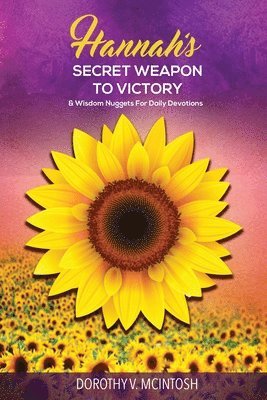 Hannah's Secret Weapon to Victory & Wisdom Nuggets for Daily Devotions
