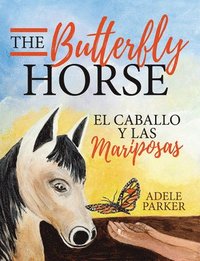 bokomslag The Butterfly Horse: El Caballo Y Las Mariposas