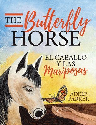 The Butterfly Horse: El Caballo Y Las Mariposas 1