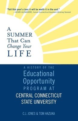 bokomslag A Summer That Can Change Your Life: A History of the Educational Opportunity Program at Central Connecticut State University