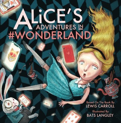 Lewis Carroll - Alice's Adventures in #Wonderland, Inbunden