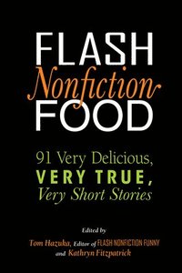 bokomslag Flash Nonfiction Food: 91 Very Delicious, Very True, Very Short Stories