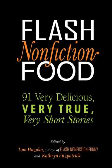 Tom Hazuka, Kathryn Fitzpatrick - Flash Nonfiction Food, Häftad
