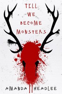 bokomslag Till We Become Monsters