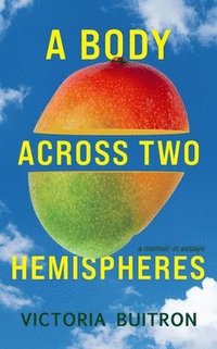 bokomslag A Body Across Two Hemispheres: A Memoir in Essays