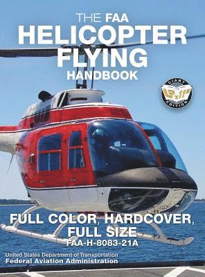 The FAA Helicopter Flying Handbook - Full Color, Hardcover, Full Size 1