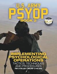 bokomslag US Army PSYOP Book 2 - Implementing Psychological Operations