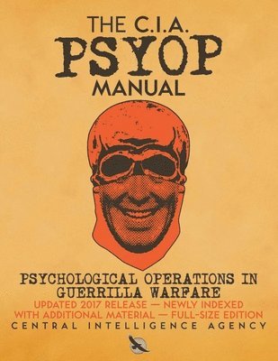 The CIA PSYOP Manual - Psychological Operations in Guerrilla Warfare 1