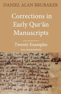 bokomslag Corrections in Early Qur&#702;&#257;n Manuscripts: Twenty Examples (FULL COLOR EDITION)
