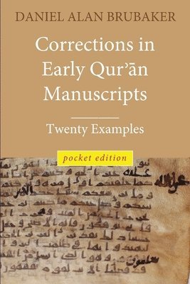 Daniel A Brubaker - Corrections in Early Qurʾān Manuscripts, Häftad