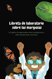 bokomslag Libreta de laboratorio sobre las mariposas: Exploraciones de Papi y César