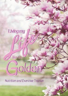 Victoria Ervin - Living My Life Like It's Golden: Exercise and Nutrition Tracker, Häftad