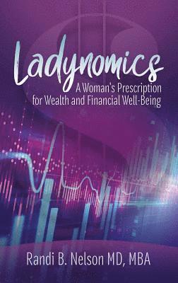 bokomslag Ladynomics: A Woman's Prescription for Wealth and Financial Well-Being