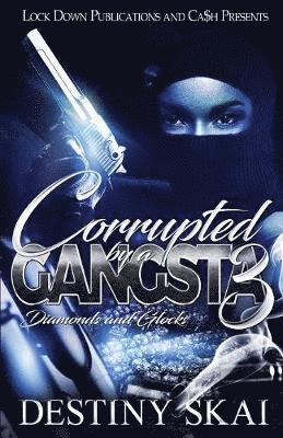 Destiny Skai - Corrupted by a Gangsta 3, Häftad