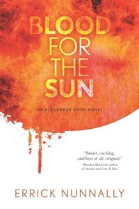 bokomslag Blood for the Sun: An Alexander Smith Novel