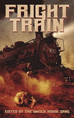 Tony Tremblay, Charles R Rutledge, Scott T Goudsward - Fright Train, Inbunden