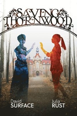 David Surface, Julia Rust - Saving Thornwood, Häftad