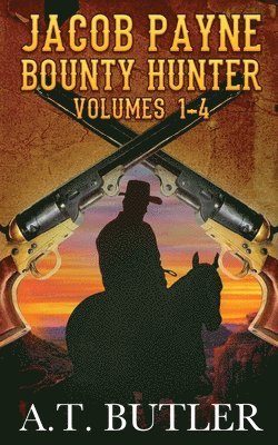 Jacob Payne, Bounty Hunter, Volumes 1 - 4 1