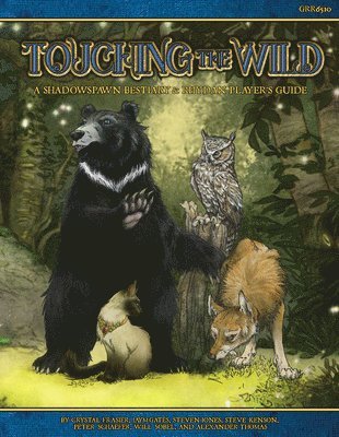 Touching the Wild: A Shadowspawn Bestiary & Rhydan Player's Guide 1