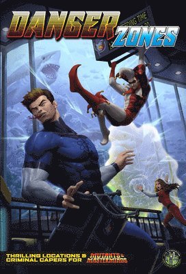 Danger Zones: A Mutant & Masterminds Sourcebook 1