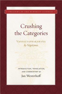 Nagarjuna, Jan Westerhoff - Crushing the Categories  (Vaidalyaprakarana), Inbunden