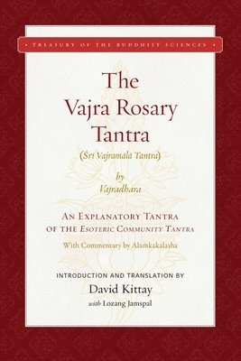 The Vajra Rosary Tantra: An Explanatory Tantra of the Esoteric Community Tantra, Inbunden