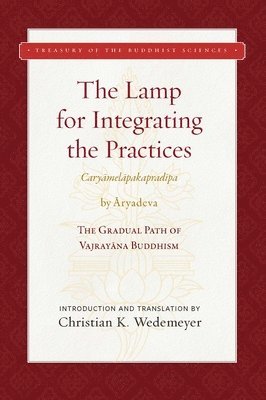 The Lamp for Integrating the Practices (Caryamelapakapradipa): The Gradual Path of Vajrayana Buddhism