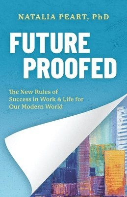 Future Proofed: The New Rules of Success in WORK & LIFE for our Modern World 1