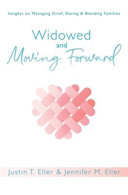 Justin Eller, Jennifer M Eller - Widowed and Moving Forward, Häftad