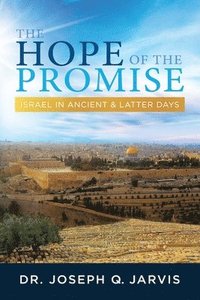 bokomslag The Hope of the Promise: Israel in Ancient & Latter Days