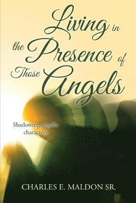 bokomslag Living in the Presence of Those Angels: Shadowing Angelic Characters