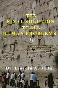 bokomslag The Final Solution to All Human Problems: The Keys to Understand and Solve All Personal and Global Problems