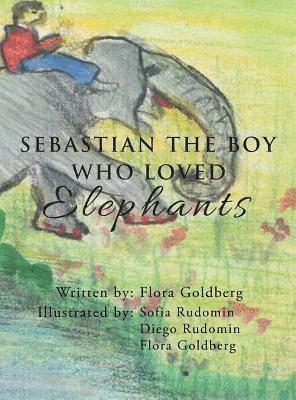 SEBASTIAN THE BOY WHO LOVED Elephants 1