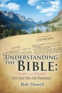 bokomslag Understanding the Bible: Head and Heart: Part One, The Old Testament