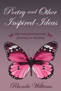 bokomslag Poetry and Other Inspired Ideas: My transformational journey to healing