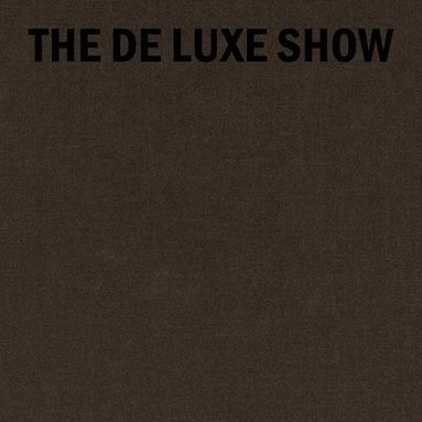 bokomslag The De Luxe Show