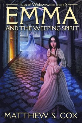Matthew S. Cox - Emma and the Weeping Spirit, Häftad