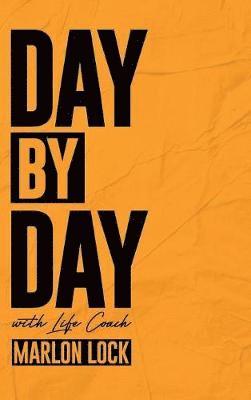 Day by Day with Life Coach Marlon Lock 1