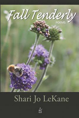 Fall Tenderly: Poems 1