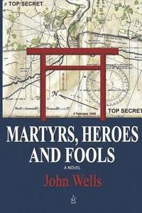 bokomslag Martyrs, Heroes, and Fools