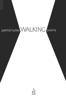 Patrick Hurley - Walking: Poems, Häftad
